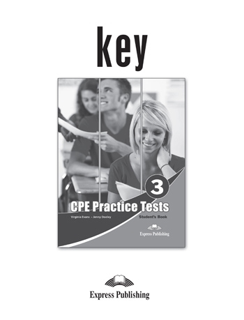 CPE Practice Tests 3. Answer Key