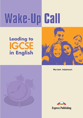 Wake-Up Call Leading to IGCSE. Student's Book